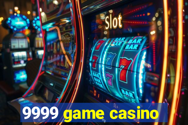 9999 game casino